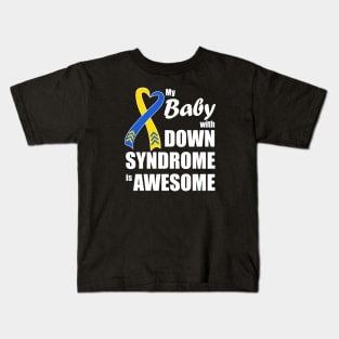 My Baby with Down Syndrome is Awesome Kids T-Shirt